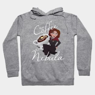 There's Coffee in that Nebula Hoodie